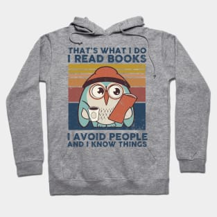 That What I Do I Read Books I Avoid People And I Know Thing Hoodie